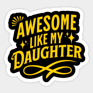 Awesome Like My Daughter Sticker